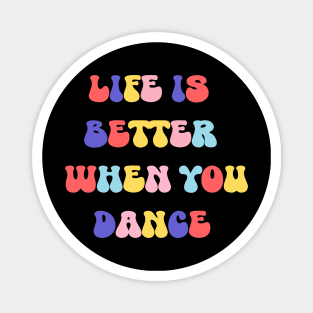 Life is better when you danse Magnet